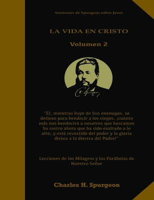 La Vida en Cristo Volumen 2: Life in Christ Volume 2 in Spanish, Lecciones de los milagros y las parábolas de Nuestro Señor Jesus, Solamente por Gr