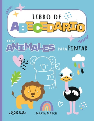 Libro de Abecedario con Animales para Pintar: Libro de Actividades para Niños (Alfabeto en Español, Niños 2 a 5, edad 3 a 5, Spanish Books for Kids, A