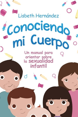 Conociendo mi cuerpo. Un manual para orientar sobre sexualidad infantil