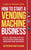 How to Start a Vending Machine Business: Earn Full-Time Income on Autopilot with a Successful Vending Machine Business even if You Got Zero Experience