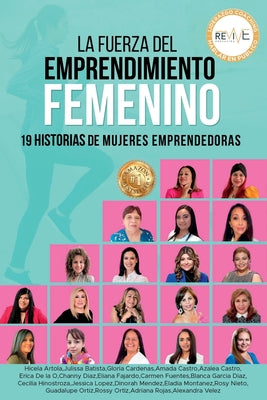 La Fuerza del Emprendimiento Femenino: 19 Historias de Mujeres Emprendedoras