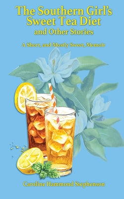 The Southern Girl's Sweet Tea Diet and Other Stories