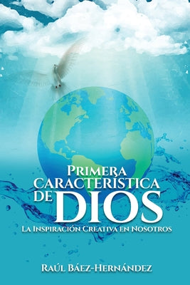 Primera CARACTERÍSTICA DE DIOS: La Inspiración Creativa en Nosotros