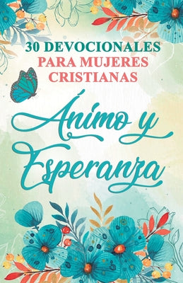 30 Devocionales para Mujeres Cristianas Ánimo y Esperanza