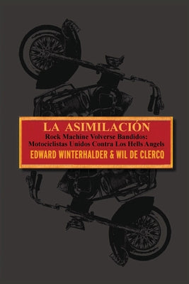 La Asimilacion: Rock Machine Volverse Bandidos - Motociclistas Unidos Contra Los Hells Angels