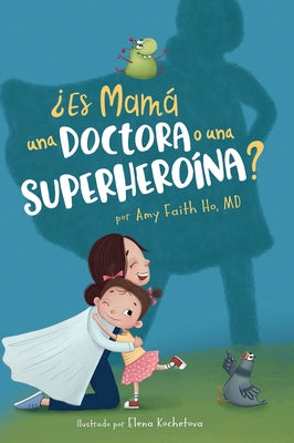 ¿Es Mamá una Doctora o una Superheroína?