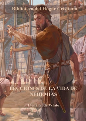 Lecciones de la Vida de Nehemías: Letra Grande, Porciones del Gran Conflicto con guía de estudio al final de cada capítulo