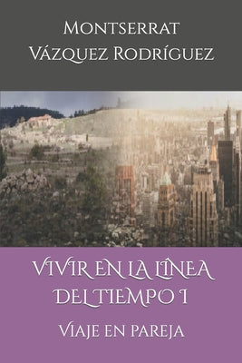 Vivir En La Línea del Tiempo I: Viaje En Pareja