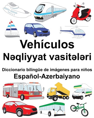 Español-Azerbaiyano Vehículos/N&#601;qliyyat vasit&#601;l&#601;ri Diccionario bilingüe de imágenes para niños