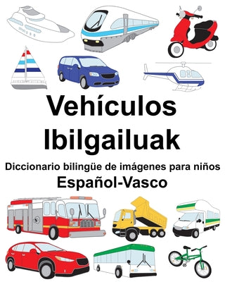 Español-Vasco Vehículos/Ibilgailuak Diccionario bilingüe de imágenes para niños