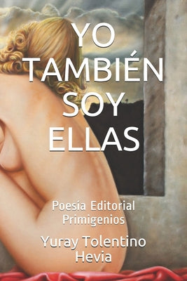 Yo También Soy Ellas: Poesía Editorial Primigenios