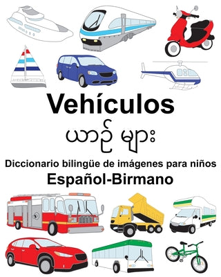 Español-Birmano Vehículos Diccionario bilingüe de imágenes para niños