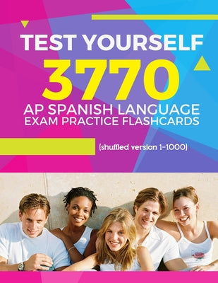 Test Yourself 3770 AP Spanish language exam Practice Flashcards (shuffled version 1-1000): Advanced placement Spanish language test questions with ans