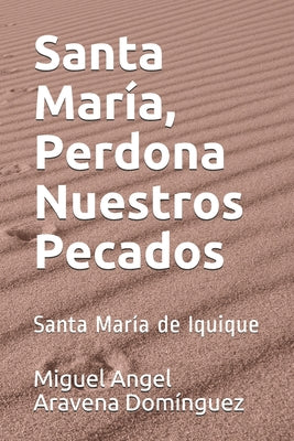 Santa María, Perdona Nuestros Pecados: Santa María de Iquique