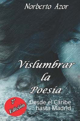 Vislumbrar la Poesía: Desde el Caribe hasta Madrid