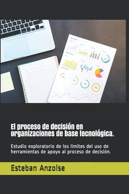 El proceso de decisión en organizaciones de base tecnológica.