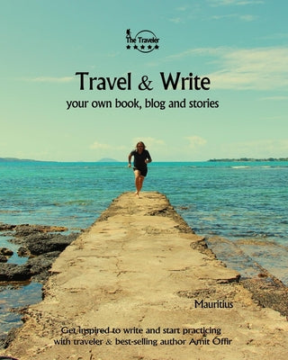 Travel & Write Your Own Book - Mauritius: Get inspired to write your own book while traveling in Mauritius