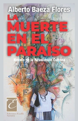 La muerte en el paraíso: Novela de la Revolución Cubana