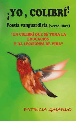 ¡Yo, Colibrí!: Poesía Vanguardista