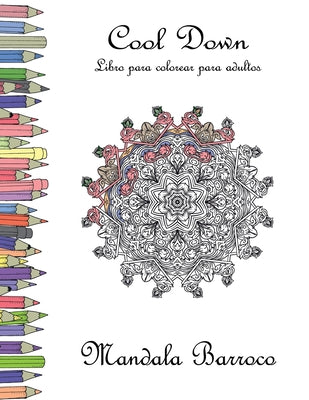 Cool Down - Libro para colorear para adultos: Mandala Barroco