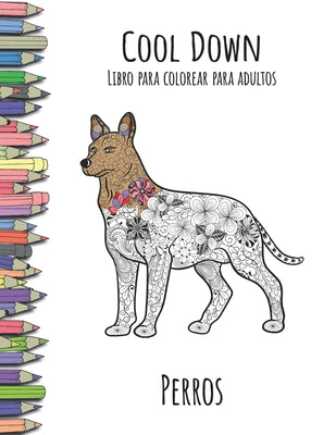 Cool Down - Libro para colorear para adultos: Perros