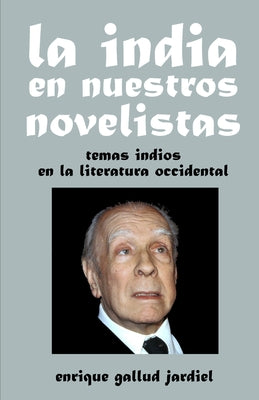 La India en nuestros novelistas: Temas indios en la literatura occidental