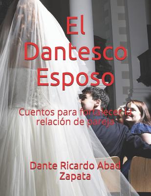 El Dantesco Esposo: Cuentos para fortalecer la relación de pareja