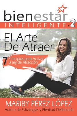 El Arte de Atraer: 7 Principios para activar la Ley de Atracción