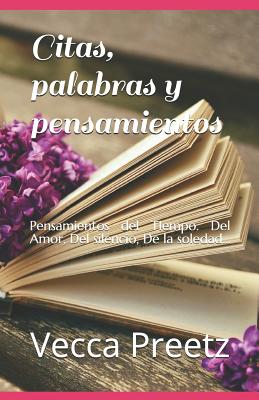 Citas, palabras, pensamientos: Pensamientos del TIempo. Del Amor, De política y religión, Del silencio, De la soledad...