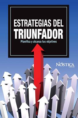 Estrategias del Triunfador: Planifica Y Alcanza Tus Objetivos