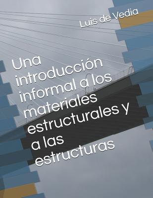 Una Introducción Informal a Los Materiales Estructurales Y a Las Estructuras