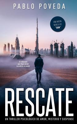 Rescate: una novela de Don, el millonario que llega donde la justicia no puede: Un thriller psicológico de amor, misterio y sus