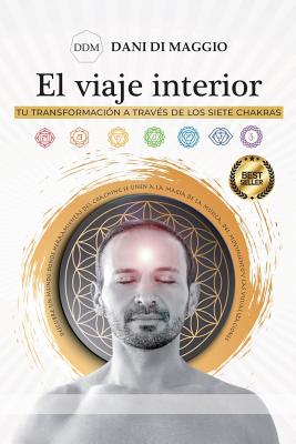 El viaje interior: Tu transformación a través de los siete Chakras