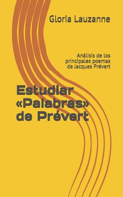 Estudiar Palabras de Prévert: Análisis de los principales poemas de Jacques Prévert