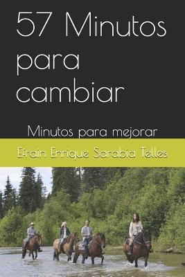 57 Minutos Para Cambiar: Minutos Para Mejorar