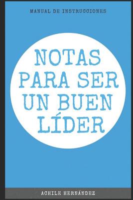 Notas Para Ser Un Buen Líder: Manual de Instrucciones