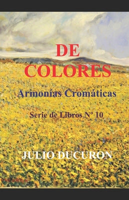 de Colores: Armonías Cromáticas. Serie de Libros N° 10