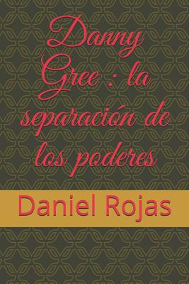 Danny Gree: la separación de los poderes