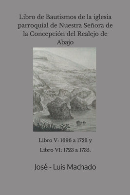 Libro de Bautismos de la iglesia parroquial de Nuestra Señora de la Concepción del Realejo de Abajo: libro V: 1696 a 1723 y Libro VI: 1723 a 1735.