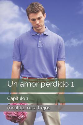 Un amor perdido 1: Capitulo 1