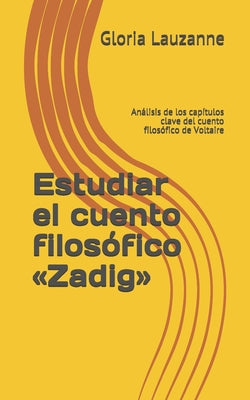 Estudiar el cuento filosófico Zadig: Análisis de los capítulos clave del cuento filosófico de Voltaire