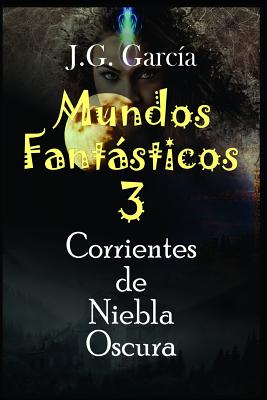 Mundos Fantásticos 3: Corrientes de Niebla Oscura