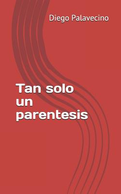 Tan Solo Un Parentesis