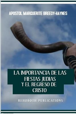 La Importancia de Las Fiestas Judías Y El Regreso de Cristo