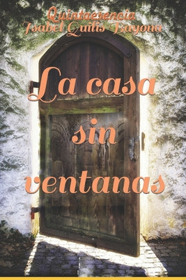 La casa sin ventanas: Quintaesencia