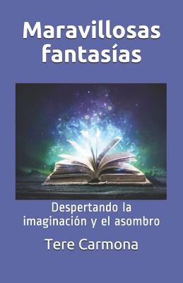 Maravillosas Fantasías: Despertando La Imaginación Y El Asombro