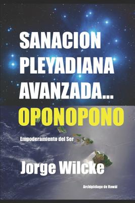 Sanación Pleyadiana Avanzada - Oponopono: El Secreto de Los Kahunas