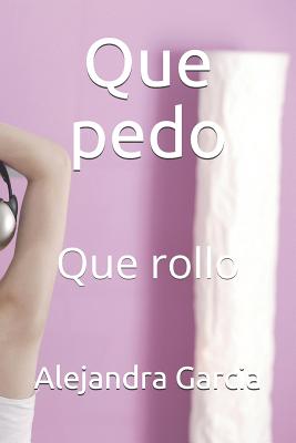 Que Pedo: Que Rollo