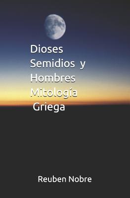 Dioses Semidios y Hombres Mitología Griega