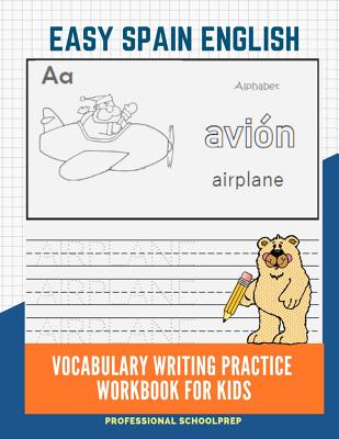 Easy Spain English Vocabulary Writing Practice Workbook for Kids: Fun Big Flashcards Basic Words for Children to Learn to Read, Trace and Write Spanis